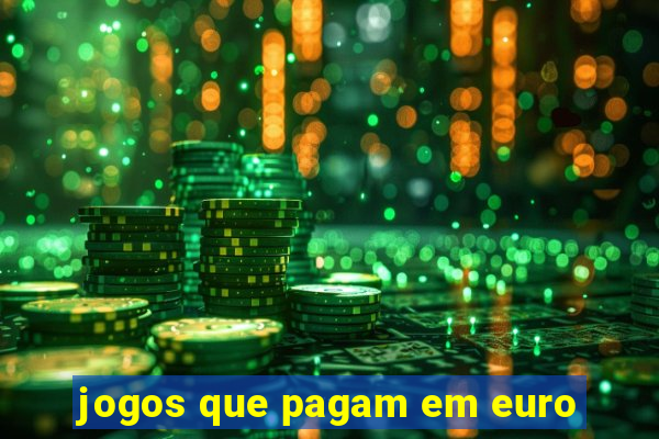 jogos que pagam em euro